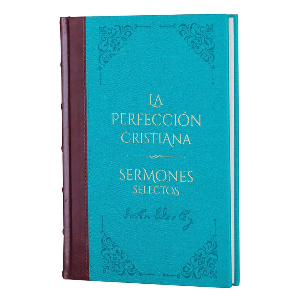 La perfección Cristiana y Sermones Selectos - John Wesley - Biblioteca de Clásicos Cristianos. Tomo 4