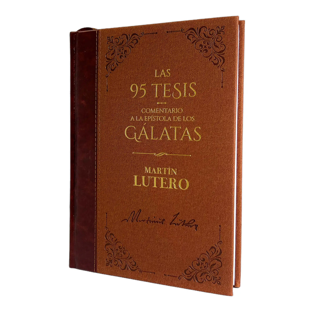Las 95 Tesis /Comentario a Gálatas - Martín Lutero.