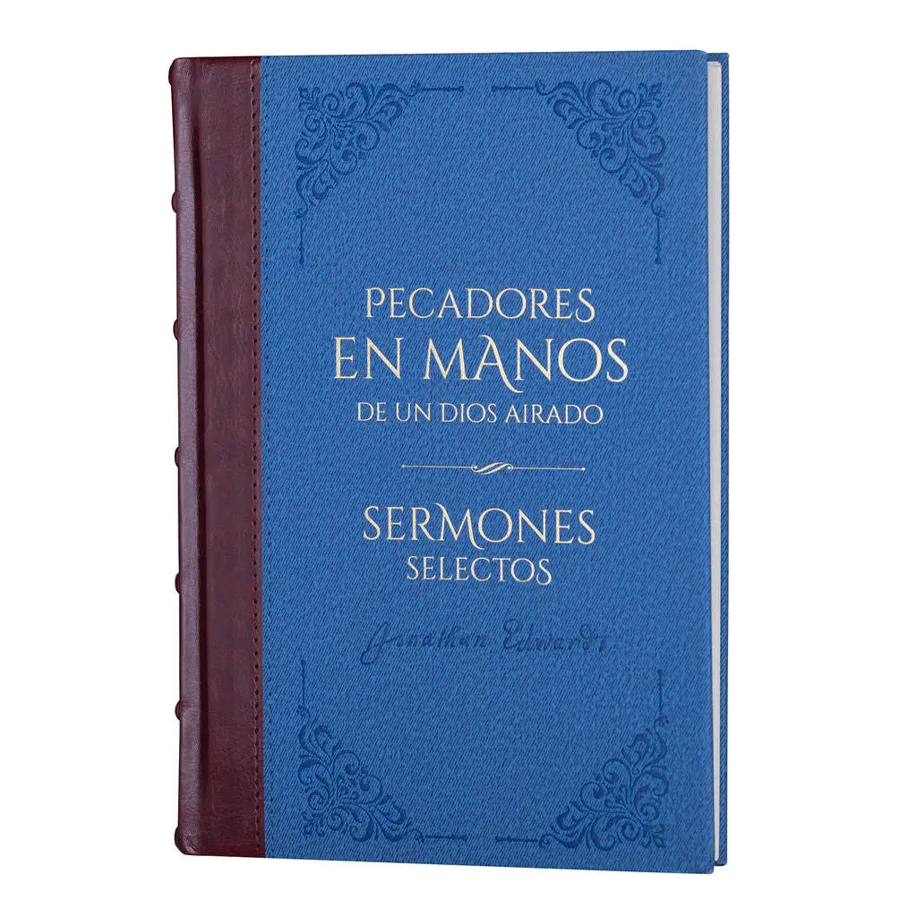 Pecadores en manos de un Dios airado y sermones selectos - Jonathan Edwards - Biblioteca de Clásicos Cristianos. Tomo 3