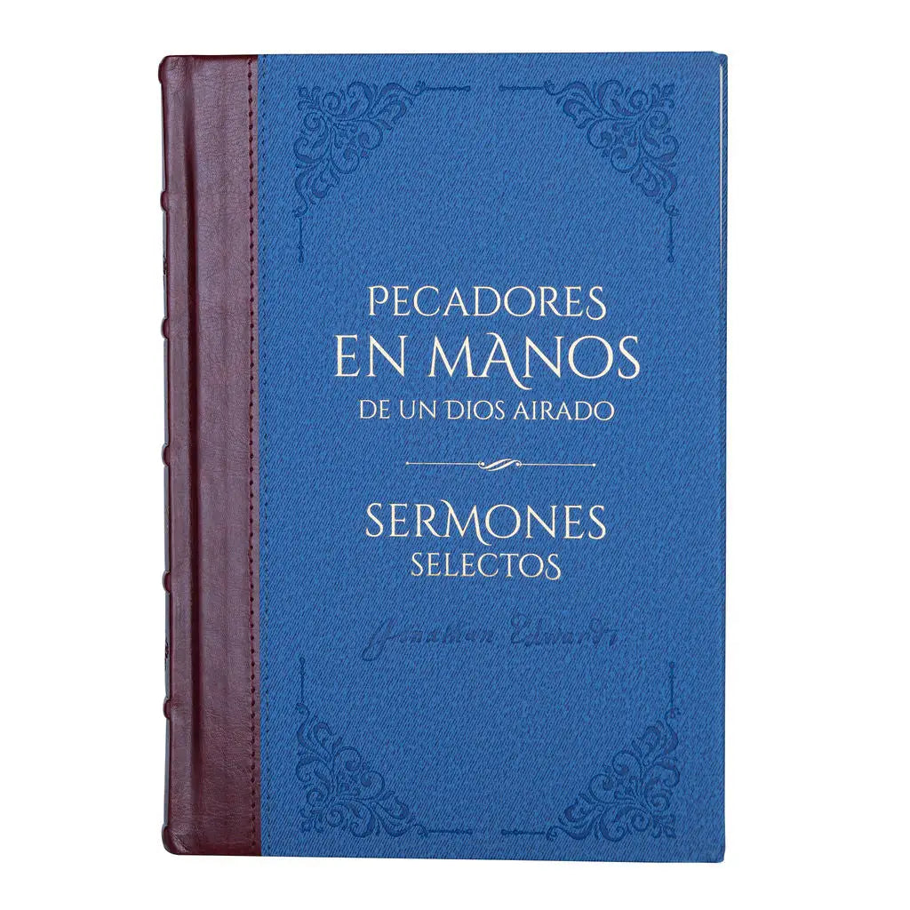 Pecadores en manos de un Dios airado y sermones selectos - Jonathan Edwards - Biblioteca de Clásicos Cristianos. Tomo 3