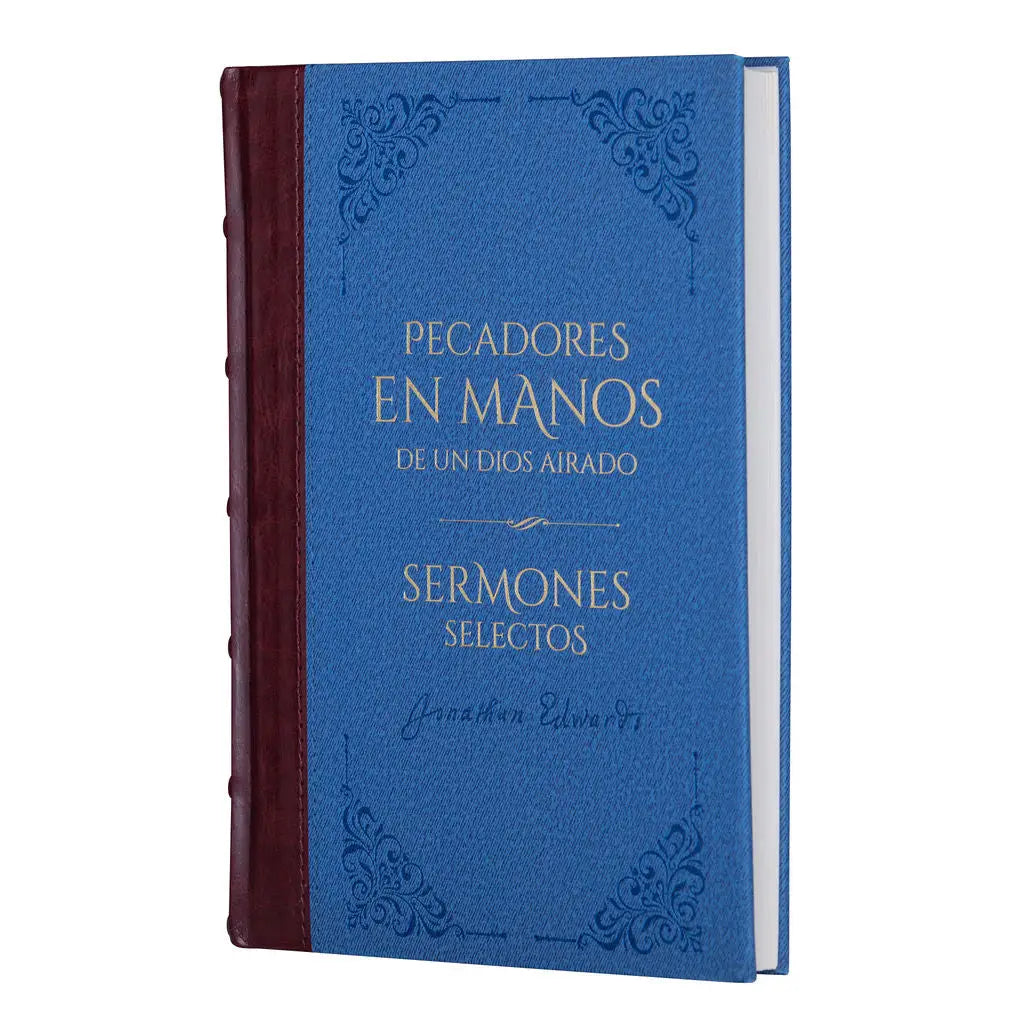 Pecadores en manos de un Dios airado y sermones selectos - Jonathan Edwards - Biblioteca de Clásicos Cristianos. Tomo 3